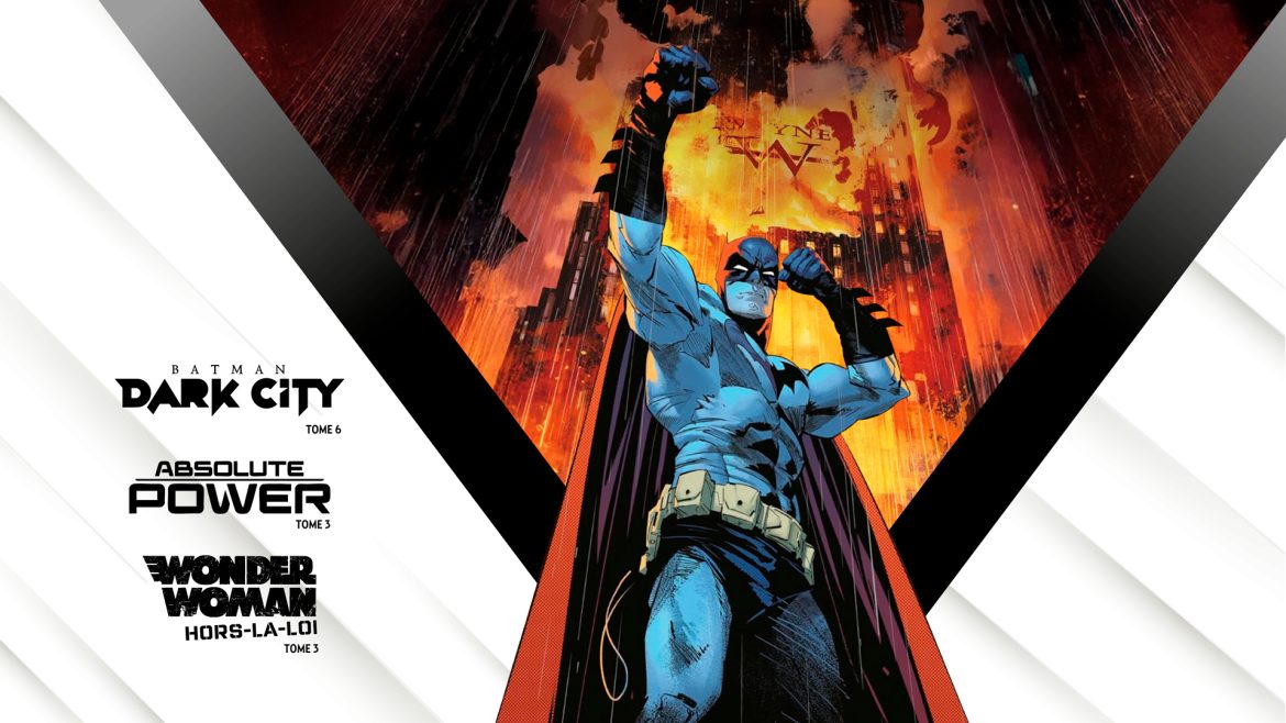Batman-DarkCity-T6—Wonder-Woman-Hors-la-loi-T3—Absolute-Power-T3